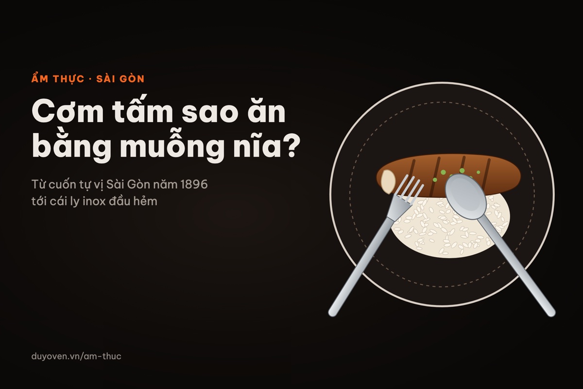 Cơm tấm Sài Gòn sao ăn bằng muỗng nĩa mà không cầm đũa?